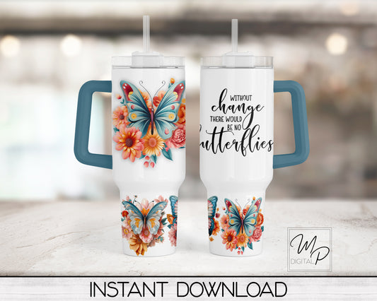Without Change Butterfly 40oz Tumbler Wrap Design - PNG Tumbler Sublimation Design Download - Commercial Use