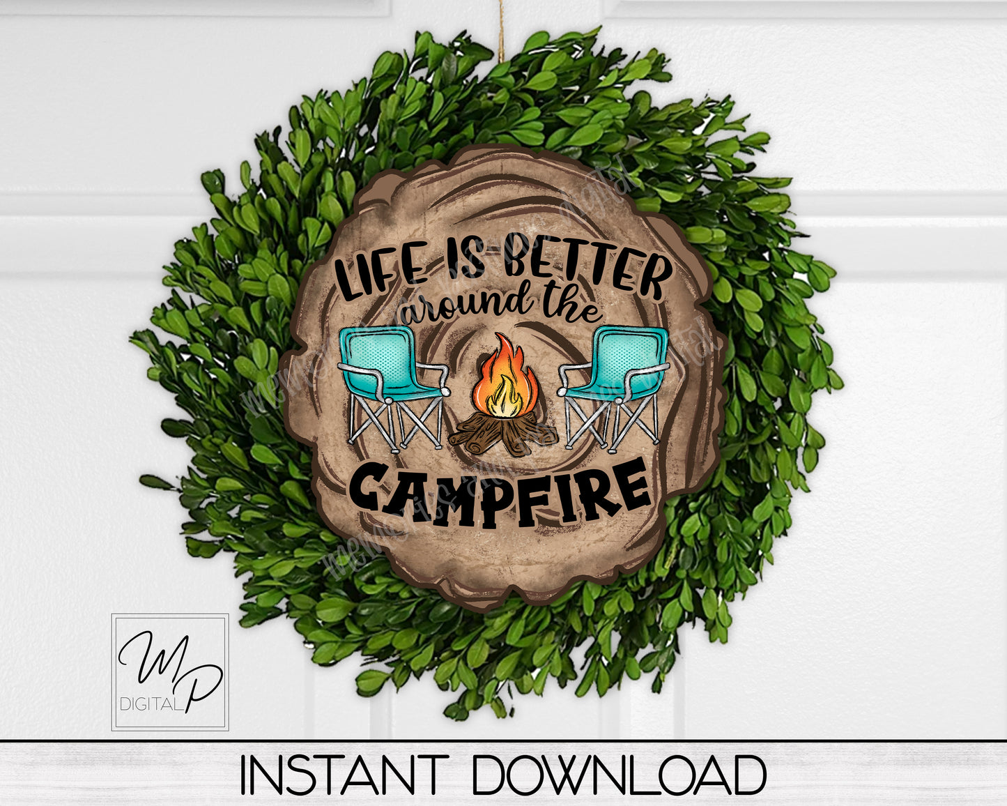 Life Is Better Around The Campfire Door Sign PNG, Wood Slice Digital Download for Sublimation