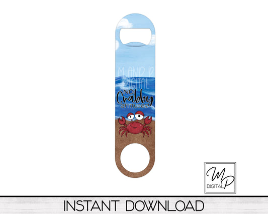 Funny Beach Crab Oval Bottle Opener PNG Digital Download for Sublimation, No Crabby Attitudes, Commercial Use