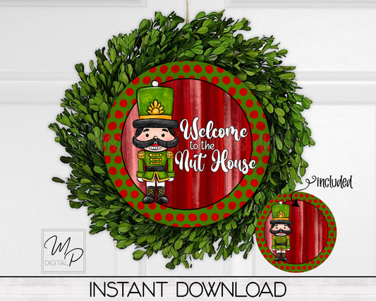Welcome to the Nut House Nutcracker Round Door Hanger Sign PNG Digital Download for Sublimation
