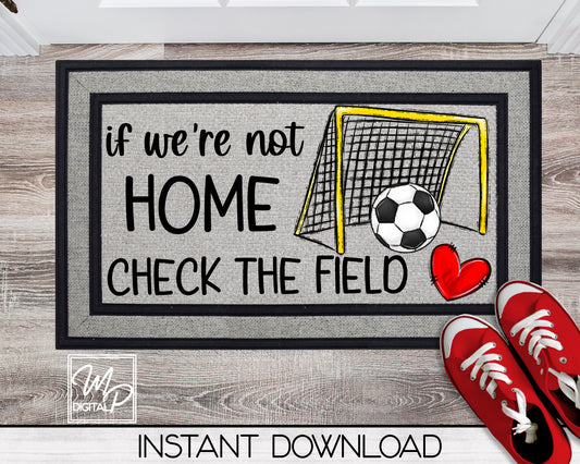 Soccer Door Mat Design for Sublimation, If We're Not Home