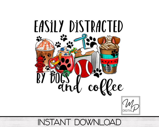 Easily Distracted By Dogs and Coffee PNG Sublimation Design, Commercial Use