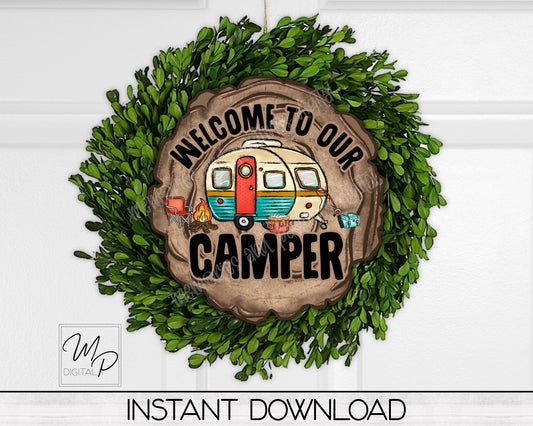 Welcome To Our Camper Door Sign PNG, Wood Slice Digital Download for Sublimation