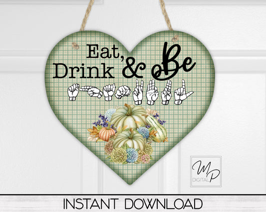 ASL Fall PNG Digital Download For Sublimation, Eat Drink And Be Thankful, Commercial Use