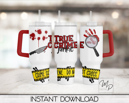 True Crime Junkie 40oz Quencher Tumbler Wrap - PNG Tumbler Design Sublimation - Digital Designs Downloads - Commercial Use