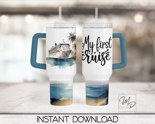 My First Cruise 40oz Tumbler Wrap Design - PNG Tumbler Sublimation Design Download - Commercial Use