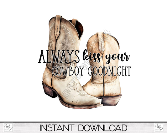 Always Kiss Your Cowboy Goodnight PNG Sublimation Design, Square Pillow Cover, T-shirt,  Digital Download