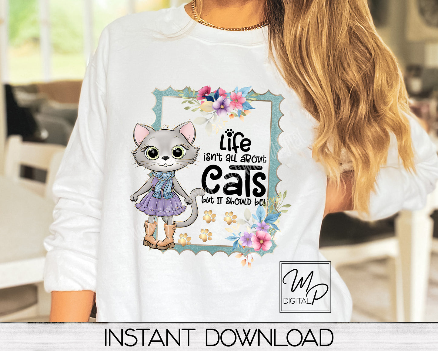 Life Isn't All About Cats Sublimation Design PNG Digital Download - Tote Tshirt Sublimation - Commercial Use