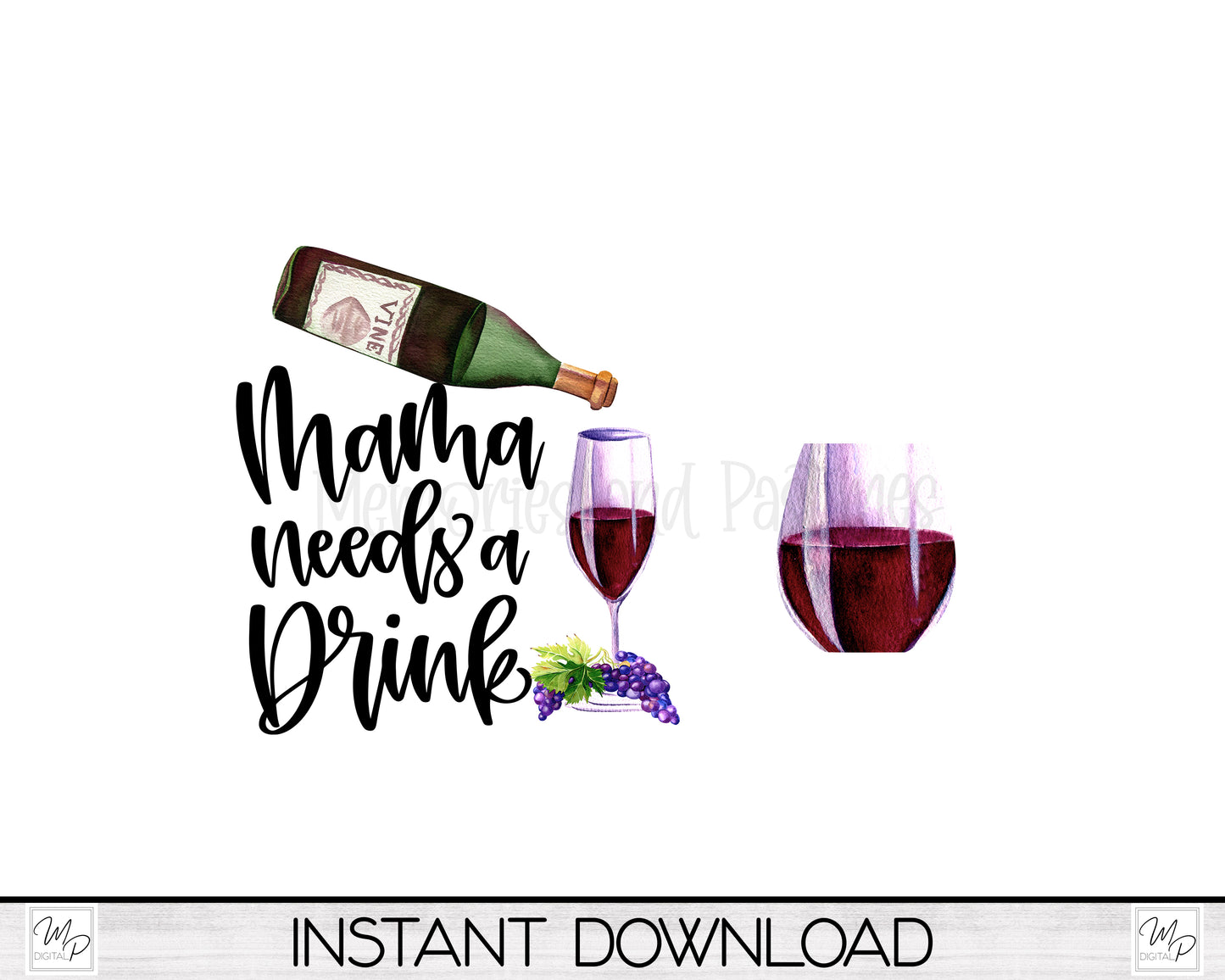 Mama Needs A Drink PNG Sublimation T-Shirt and Wine Glass Earring Design Bundle Digital Download