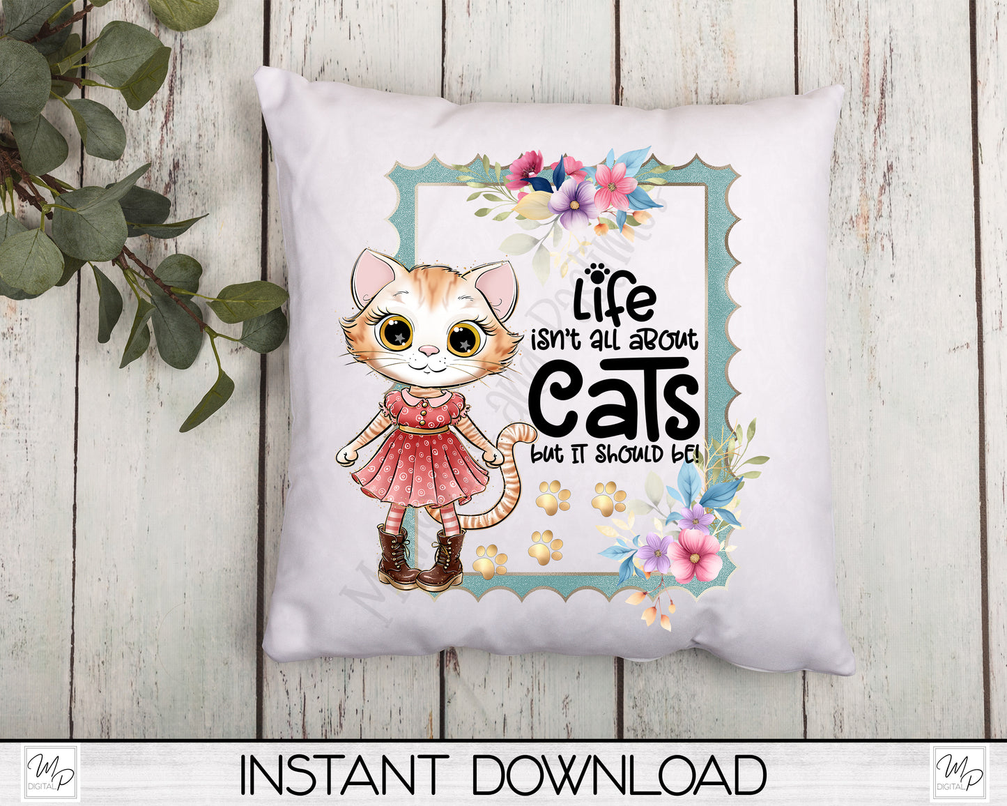 Life Isn't All About Cats Sublimation Design PNG Digital Download - Tote Tshirt Sublimation - Commercial Use