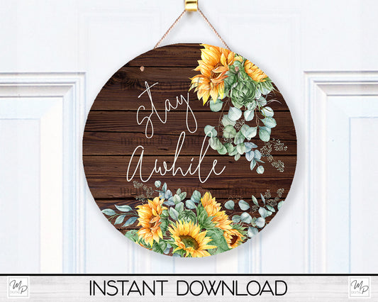 Sunflower Welcome Round Door Sign PNG Design for Sublimation, Stay Awhile