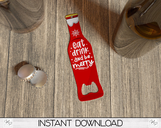 Christmas Bottle Opener PNG Sublimation Design Download, Bar Key, Eat Drink & Be Merry