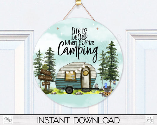 Camper Round Door Sign PNG Design for Sublimation, Life Is Better When Your Camping