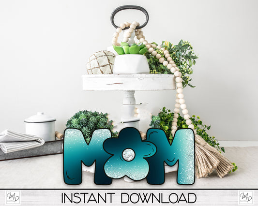 MOM PNG Design for Sublimation of Tiered Tray Decor and Signs, Digital Download