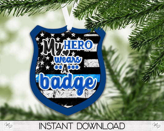 Police Shield Christmas Ornament PNG for Sublimation, My Hero Wears A Badge Digital Download Design