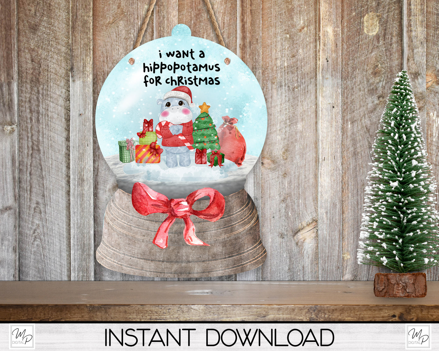 Christmas Snow Globe Ornament PNG for Sublimation, Digital Download Design, I Want A Hippopotamus For Christmas